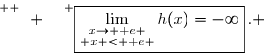 \overset{ { \white{ Ô. } } } {\boxed{\lim\limits_{\substack{x\to \text e \\ x < \text e }}h(x)=-\infty}\,. }