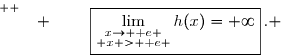 \overset{ { \white{ �. } } } {\boxed{\lim\limits_{\substack{x\to \text e \\ x > \text e }}h(x)=+\infty}\,. }
