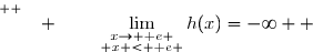 \overset{ { \white{ �. } } } {\lim\limits_{\substack{x\to \text e \\ x < \text e }}h(x)=-\infty  }