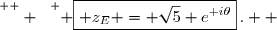 \overset{ { \white{  } } } { \boxed{ z_E = \sqrt{5} e^{\text i\theta}}\,.  }