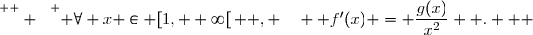 \overset{ { \white{  } } } { \forall x \in [1, +\infty[\,  , \quad  f'(x) = \dfrac{g(x)}{x^2}  .   }