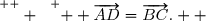 \overset{ { \white{  } } } {  \overrightarrow{AD}=\overrightarrow{BC}.  }
