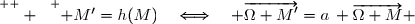 \overset{ { \white{  } } } { M'=h(M)\quad\Longleftrightarrow\quad \overrightarrow{\Omega M'}=a\, \overrightarrow{\Omega M} }