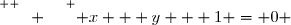 \overset{ { \white{  _{_.} } } } { x + y + 1 = 0} 
