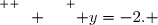 \overset{ { \white{  _{_.} } } } { y=-2.} 