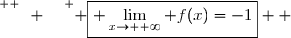 \overset{ { \white{ -. } } } { \boxed{ \lim\limits_{x\to +\infty} f(x)=-1}  }