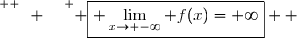 \overset{ { \white{ -. } } } { \boxed{ \lim\limits_{x\to -\infty} f(x)=+\infty}  }
