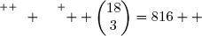 \overset{ { \white{ -. } } } {  \begin{pmatrix}18\\3\end{pmatrix}=816  }