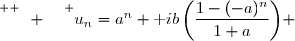 \overset{ { \white{ -. } } } {u_n=a^n+\text ib\left(\dfrac{1-(-a)^n}{1+a}\right)} 