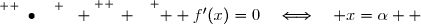 \overset{ { \white{ . } } }{\bullet}{\white{x}} \overset{ { \white{ _. } } } {  f'(x)=0\quad\Longleftrightarrow\quad x=\alpha  }