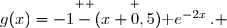 \overset{ { \white{ . } } }{g(x)=-1-(x+0,5)\text e^{-2x}\,.} 
