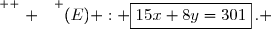 \overset{ { \white{ . } } } {(E) : \boxed{15x+8y=301}\,. }