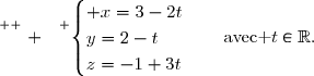 \overset{ { \white{ . } } } {\begin{cases} x=3-2t\\y=2-t\\z=-1+3t\end{cases}\quad\text{avec }t\in\R.}