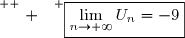 \overset{ { \white{ . } } } {\boxed{\lim\limits_{n\to+\infty}U_n=-9}}