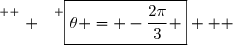 \overset{ { \white{ . } } } {\boxed{\theta = -\dfrac{2\pi}{3} }   }