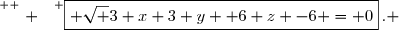 \overset{ { \white{ . } } } {\boxed{ \sqrt 3 x+3 y +6 z -6 = 0}\,. }