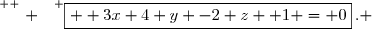 \overset{ { \white{ . } } } {\boxed{  3x+4 y -2 z +1 = 0}\,. }