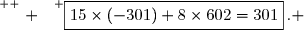 \overset{ { \white{ . } } } {\boxed{15\times(-301)+8\times602=301}\,. }