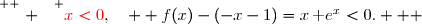 \overset{ { \white{ . } } } {{\red{x<0}},\quad  f(x)-(-x-1)=x\,\text e^x<0.   }