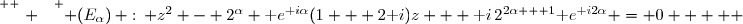 \overset{ { \white{ . } } } { (E_{\alpha})\, :\, z^2 - 2^\alpha \text e^{\text i\alpha}(1 + 2\text i)z + \text i\,2^{2\alpha + 1}\text e^{\text i2\alpha} = 0     }