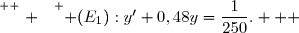 \overset{ { \white{ . } } } { (E_1):y'+0,48y=\dfrac{1}{250}.   }