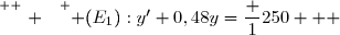 \overset{ { \white{ . } } } { (E_1):y'+0,48y=\dfrac {1}{250}   }