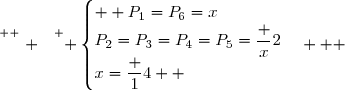 \overset{ { \white{ . } } } { \begin{cases}  P_1=P_6=x\\P_2=P_3=P_4=P_5=\dfrac x2\\x=\dfrac 14  \end{cases}   }