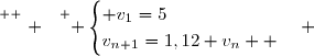 \overset{ { \white{ . } } } { \begin{cases} v_1=5\\v_{n+1}=1,12 v_n  \end{cases} }