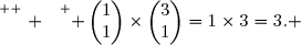 \overset{ { \white{ . } } } { \begin{pmatrix}1\\1\end{pmatrix}\times\begin{pmatrix}3\\1\end{pmatrix}=1\times3=3. }