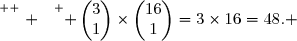 \overset{ { \white{ . } } } { \begin{pmatrix}3\\1\end{pmatrix}\times\begin{pmatrix}16\\1\end{pmatrix}=3\times16=48. }