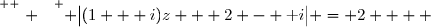 \overset{ { \white{ . } } } { \big|(1 + i)z + 2 - \text i\big| = 2    }