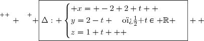 \overset{ { \white{ . } } } { \boxed{\Delta: \begin{cases} x= -2+2 t  \\y=2-t \quad\text{o� }t\in \R \\z=1+t   \end{cases}}  }