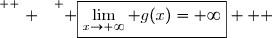 \overset{ { \white{ . } } } { \boxed{\lim\limits_{x\to+\infty} g(x)=+\infty}   }