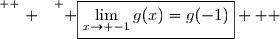 \overset{ { \white{ . } } } { \boxed{\lim\limits_{x\to -1}g(x)=g(-1)}   }
