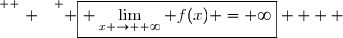 \overset{ { \white{ . } } } { \boxed{ \displaystyle\lim_{x \to +\infty} f(x) =+\infty}    }
