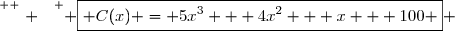 \overset{ { \white{ . } } } { \boxed{ C(x) = 5x^3 + 4x^2 + x + 100 } }