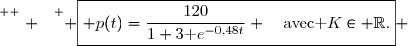 \overset{ { \white{ . } } } { \boxed{ p(t)=\dfrac{120}{1+3\text e^{-0,48t}} \quad\text{avec }K\in \R.} }