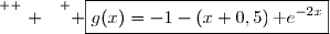 \overset{ { \white{ . } } } { \boxed{g(x)=-1-(x+0,5)\,\text e^{-2x}}}