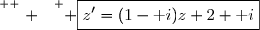 \overset{ { \white{ . } } } { \boxed{z'=(1-\text i)z+2+\text i}}
