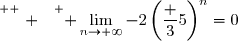 \overset{ { \white{ . } } } { \lim\limits_{n\to+\infty}-2\left(\dfrac 35\right)^n=0}