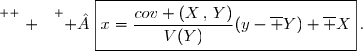 \overset{ { \white{ . } } } {  \boxed{x=\dfrac{cov (X\,,\,Y)}{V(Y)}(y-\overline Y)+\overline X}\,.}