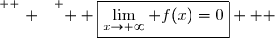 \overset{ { \white{ . } } } {  \boxed{\lim\limits_{x\to+\infty} f(x)=0}   }
