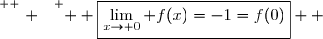 \overset{ { \white{ . } } } {  \boxed{\lim\limits_{x\to 0} f(x)=-1=f(0)}  }