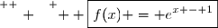 \overset{ { \white{ . } } } {  \boxed{f(x) = e^{x - 1}}}