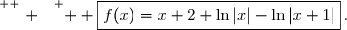 \overset{ { \white{ . } } } {  \boxed{f(x)=x+2+\ln\left|x\right|-\ln\left|x+1\right|}\,.}