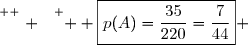 \overset{ { \white{ . } } } {  \boxed{p(A)=\dfrac{35}{220}=\dfrac{7}{44}} }