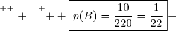 \overset{ { \white{ . } } } {  \boxed{p(B)=\dfrac{10}{220}=\dfrac{1}{22}} }