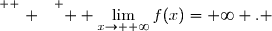 \overset{ { \white{ . } } } {  \lim\limits_{x\to +\infty}f(x)=+\infty . }