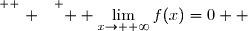 \overset{ { \white{ . } } } {  \lim\limits_{x\to +\infty}f(x)=0  }