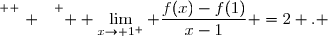 \overset{ { \white{ . } } } {  \lim\limits_{x\to 1^+} \dfrac{f(x)-f(1)}{x-1} =2 . }